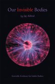 Our Invisible Bodies (eBook, ePUB) Our Invisible Bodies (eBook, ePUB)