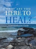 What Are You Here to Heal? (eBook, ePUB)