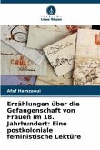 Erzählungen über die Gefangenschaft von Frauen im 18. Jahrhundert: Eine postkoloniale feministische Lektüre