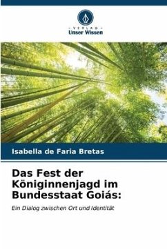 Das Fest der Königinnenjagd im Bundesstaat Goiás: - de Faria Bretas, Isabella