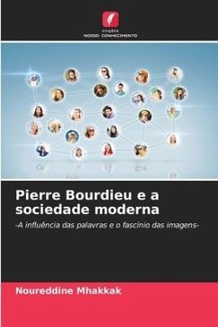 Pierre Bourdieu e a sociedade moderna - Mhakkak, Noureddine