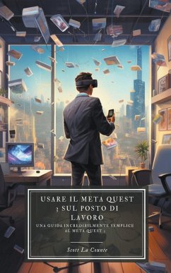 Usare il Meta Quest 3 sul posto di lavoro - Counte, Scott La