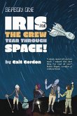 Season One Iris and the Crew Tear Through Space