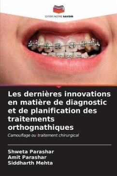 Les dernières innovations en matière de diagnostic et de planification des traitements orthognathiques - Parashar, Shweta;Parashar, Amit;Mehta, Siddharth