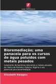 Bioremediação; uma panaceia para os cursos de água poluídos com metais pesados