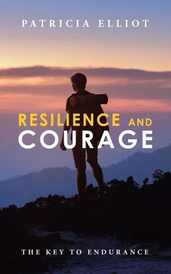 Resilience and Courage (eBook, ePUB) - Elliot, Patricia