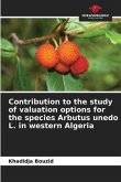 Contribution to the study of valuation options for the species Arbutus unedo L. in western Algeria