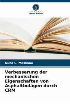 Verbesserung der mechanischen Eigenschaften von Asphaltbelägen durch CRM - Mashaan, Nuha S.