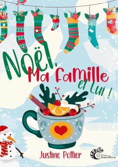 Noël, ma famille et lui ! - Pottier, Justine