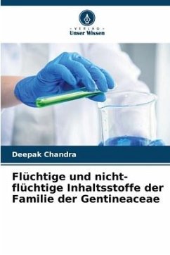 Flüchtige und nicht-flüchtige Inhaltsstoffe der Familie der Gentineaceae - Chandra, Deepak