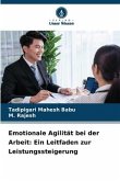 Emotionale Agilität bei der Arbeit: Ein Leitfaden zur Leistungssteigerung