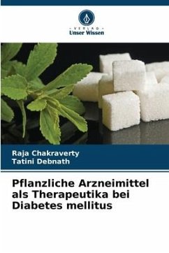 Pflanzliche Arzneimittel als Therapeutika bei Diabetes mellitus - Chakraverty, Raja;Debnath, Tatini