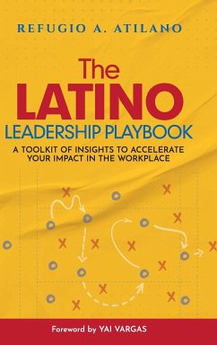 The Latino Leadership Playbook - Atilano, Refugio A.