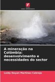 A mineração na Colômbia: desenvolvimento e necessidades do sector