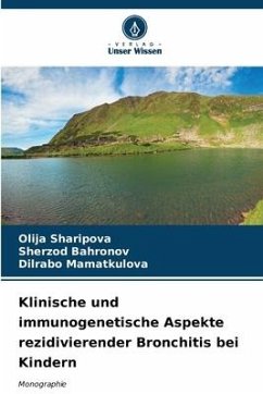 Klinische und immunogenetische Aspekte rezidivierender Bronchitis bei Kindern - Sharipova, Olija;Bahronov, Sherzod;Mamatkulova, Dilrabo