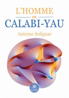 L'homme de Calabi-Yau - Antoine Solignac