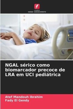 NGAL sérico como biomarcador precoce de LRA em UCI pediátrica - Mandouh Ibrahim, Atef;El Gendy, Fady