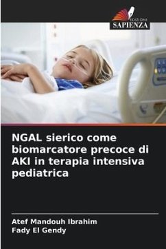 NGAL sierico come biomarcatore precoce di AKI in terapia intensiva pediatrica - Mandouh Ibrahim, Atef;El Gendy, Fady