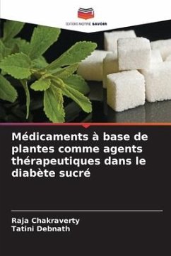 Médicaments à base de plantes comme agents thérapeutiques dans le diabète sucré - Chakraverty, Raja;Debnath, Tatini