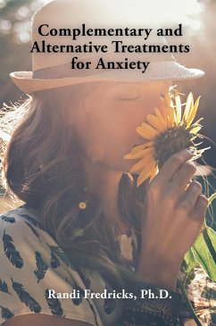 Complementary and Alternative Treatments for Anxiety (eBook, ePUB) - Fredricks, Randi