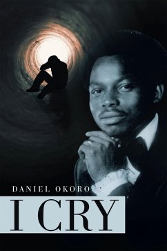 I Cry (eBook, ePUB) - Okoro, Daniel