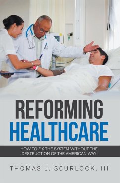 Reforming Healthcare (eBook, ePUB) - Scurlock III, Thomas J.