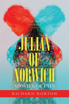 Julian of Norwich - Apostle of Pain (eBook, ePUB) - Norton, Richard