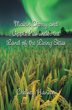 Makin Cherry and Apple Pies Under the Land of the Living Skies (eBook, ePUB)
