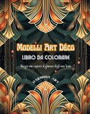 Modelli Art Déco Libro da colorare Disegni unici ispirati al glamour degli anni Venti