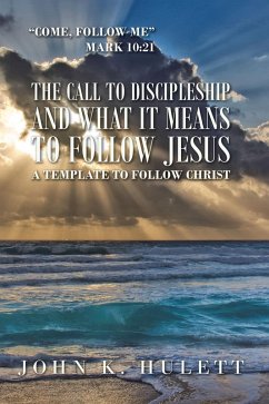 The Call to Discipleship and What It Means to Follow Jesus (eBook, ePUB) - Hulett, John K