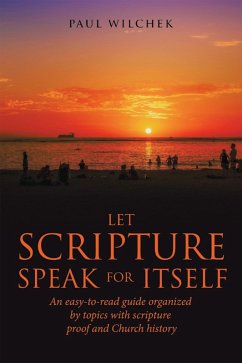 Let Scripture Speak for Itself (eBook, ePUB) - Wilchek, Paul