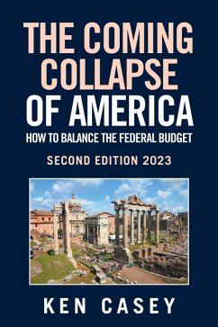 The Coming Collapse of America: How to Balance the Federal Budget (eBook, ePUB) - Casey, Ken