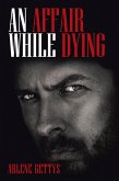 An Affair While Dying (eBook, ePUB)