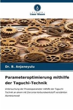 Parameteroptimierung mithilfe der Taguchi-Technik - ANJANEYULU, Dr. B.