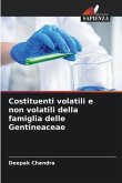 Costituenti volatili e non volatili della famiglia delle Gentineaceae