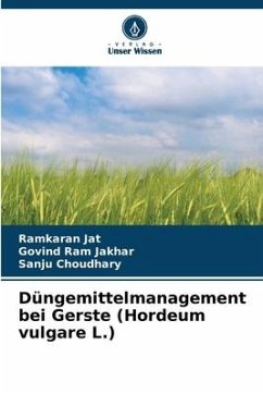 Düngemittelmanagement bei Gerste (Hordeum vulgare L.) - Jat, Ramkaran;Jakhar, Govind Ram;Choudhary, Sanju