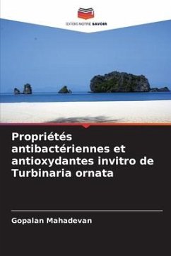 Propriétés antibactériennes et antioxydantes invitro de Turbinaria ornata - Mahadevan, Gopalan