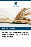 Dimitrie Cantemir - G. W. Leibniz und die Akademie von Berlin