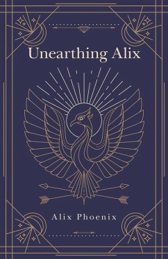 Unearthing Alix (eBook, ePUB) - Phoenix, Alix