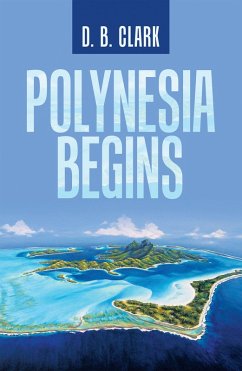 Polynesia Begins (eBook, ePUB) - Clark, D. B.