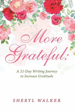 More Grateful: a 21-Day Writing Journey to Increase Gratitude (eBook, ePUB)