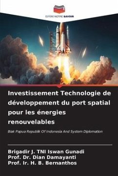 Investissement Technologie de développement du port spatial pour les énergies renouvelables - Gunadi, Brigadir J. TNI Iswan;Damayanti, Dian;Bernanthos, Prof. Ir. H. B.