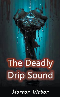 The Deadly Drip Sound - Horror Victor