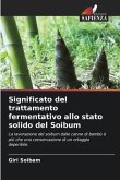 Significato del trattamento fermentativo allo stato solido del Soibum