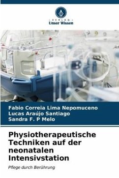 Physiotherapeutische Techniken auf der neonatalen Intensivstation - Correia Lima Nepomuceno, Fabio;Santiago, Lucas Araújo;Melo, Sandra F. P