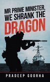 Mr Prime Minister, We Shrank the Dragon (eBook, ePUB) Mr Prime Minister, We Shrank the Dragon (eBook, ePUB)