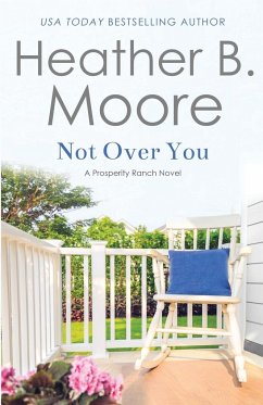 Not Over You - Moore, Heather B.