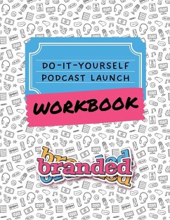 Do-It-Yourself Podcast Launch Workbook - Lohse, Sara N; Roberts, Larry