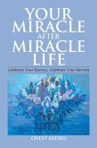 Your Miracle After Miracle Life Celebrate Your Essence, Celebrate Your Eternity (eBook, ePUB)