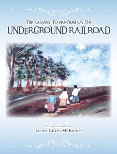 The Journey to Freedom on the Underground Railroad (eBook, ePUB) - McKinney, Louise Chessi